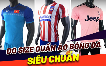 Cách chọn size quần áo bóng đá