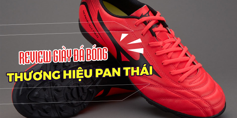 Review giày đá bóng Pan Thái 2019